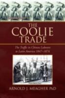 The Coolie Trade: The Traffic in Chinese Laborers to Latin America 1436309425 Book Cover