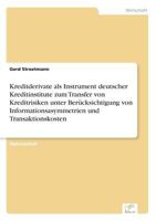 Kreditderivate ALS Instrument Deutscher Kreditinstitute Zum Transfer Von Kreditrisiken Unter Berucksichtigung Von Informationsasymmetrien Und Transaktionskosten 3838693663 Book Cover