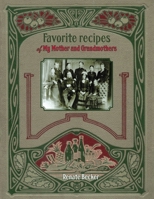 Favorite recipes of My Mother and Grandmothers 1647134773 Book Cover