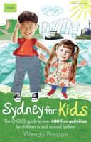 Sydney for Kids: The Choice Guide to over 400 Fun Activities for Children in and Around Sydney 1920705589 Book Cover