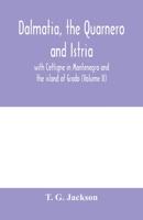 Dalmatia, the Quarnero and Istria with Cettigne in Montenegro and the Island of Grado 9353979374 Book Cover