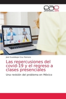 Las repercusiones del covid-19 y el regreso a clases presenciales 6203587702 Book Cover