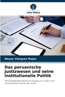 Das peruanische Justizwesen und seine institutionelle Politik 6204106600 Book Cover