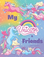 My Unicorn & Friends: coloring book for all ages B0BXNJCRJS Book Cover