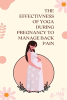 The Effectivness of Yoga During Pregnancy to Manage Back Pain 1805254707 Book Cover