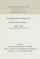 Lawmaking and Legislators in Pennsylvania: A Biographical Dictionary : 1682-1709 0812230671 Book Cover