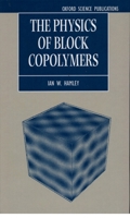 The Physics of Block Copolymers (Oxford Science Publications) 0198502184 Book Cover