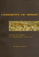 Ceremony of Spirit: Nature and Memory in Contemporary Latino Art 1880508028 Book Cover