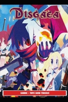 Disgaea RPG Guide - Tips and Tricks B0948BCGL4 Book Cover
