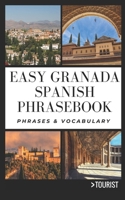 Easy Granada Spanish Phrasebook: 800+ Easy-to-Use Phrases written by a Local B0BXN8R6R8 Book Cover