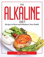 The Alkaline Diet: Recipes to Reset and Rebalance Your Health 1804377996 Book Cover