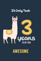 It Only Took 3 Years to be this Awesome: Alpaca llama Cactus 3th Birthday Journal and Notebook Gift for 3 Year Old Girls and boys, Blank and Lined ... Birthday Gift for both Teen Girls and boys 1698847653 Book Cover