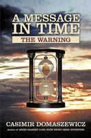 A Message in Time: The Warning 0595528392 Book Cover