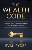 The Wealth Code: 7 Hidden Laws Every Millionaire Uses But Never Shares B0FQTZ6656 Book Cover