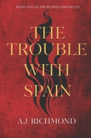 The Trouble With Spain (The Reaper Chronicles) B0F7GFNX4N Book Cover
