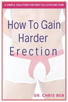 How to gain Harder Erection: A Simple solution for Erectile Dysfuction B084DH5KBY Book Cover