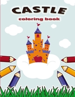 Castle coloring book: castles of the world coloring book, knights and castles book, For every child who loves knights and castles, this is the perfect book to fuel that interest. B08QRB3922 Book Cover