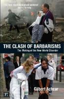 The Clash of Barbarisms: September 11 and the Making of the New World Disorder 1583670815 Book Cover
