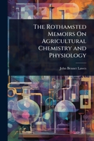 The Rothamsted Memoirs On Agricultural Chemistry and Physiology 1023732114 Book Cover