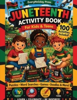 Juneteenth Activity Book for Kids & Teens: Puzzles - Mazes - Word Searches - Games & More! 1945088737 Book Cover