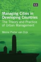 Managing Cities in Developing Countries: The Theory And Practice of Urban Management 1847207758 Book Cover