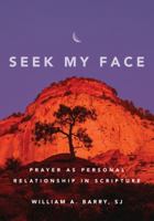 Seek My Face: Prayer As Personal Relationship in Scripture 0809130254 Book Cover