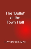 The Bullet at the Town Hall, 7th edition 1068613610 Book Cover