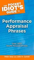 The Pocket Idiot's Guide to Performance Appraisal Phrases (Pocket Idiot's Guide) 1592574602 Book Cover