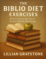 The Biblio Diet Exercises: With Exclusive Details Of Jordan Rubin Teachings B0FNRXH13Q Book Cover