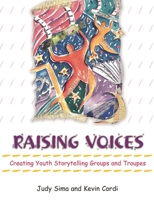 Raising Voices: Youth Storytelling Groups and Troupes 156308919X Book Cover
