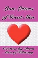 LOVE LETTERS OF GREAT MEN 1599864509 Book Cover