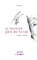 Le premier jour de ta vie: Recueille 2322260967 Book Cover