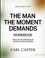 Discourses From The Man The Moment Demands: Path of exploration for original book learning B0GY974QDD Book Cover