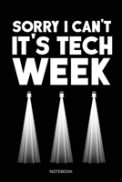 Sorry I Can't It's Tech Week Notebook: Weekly Planner 6x9 – Theatre Broadway Drama Notebook I Theater Tech Crew Gift for Actors, Thespians and Stage Geeks B083XWM69F Book Cover