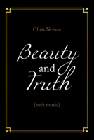 Beauty and Truth: (Rock Music) 1669868680 Book Cover