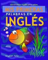MIS PRIMERAS PALABRAS EN INGLÉS: Vocabulario Inglés para niños B094LJ59FQ Book Cover