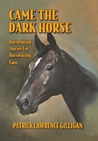 Came The Dark Horse: Horseracing Stories For Horseracing Fans 1732889287 Book Cover