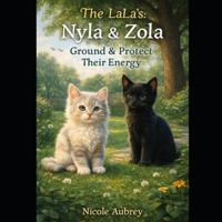 The LaLa's: Nyla & Zola: Ground and Protect their Energy (The LaLa's: Adventures of Nyla & Zola) B0G43Y4Y7R Book Cover