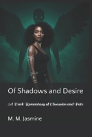 Of Shadows and Desire: A Dark Romantasy of Obsession and Fate B0FLXCH8FW Book Cover