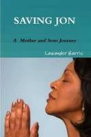 SAVING JON - A MOTHER AND SONS JOURNEY 110569285X Book Cover