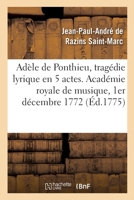 Adèle de Ponthieu, tragédie lyrique en 5 actes. Académie royale de musique, 1er décembre 1772 2329599056 Book Cover