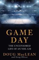 Game Day: The Uncensored Life of an NHL GM 1668214040 Book Cover