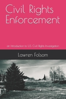 Civil Rights Enforcement: an Introduction to U.S. Civil Rights Investigation B0CWFYYPFJ Book Cover
