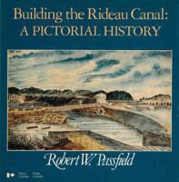 Construction du canal Rideau: Histoire illustree 0889027269 Book Cover