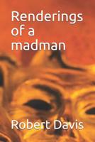 Renderings of a madman 1096374102 Book Cover