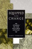 Equipped for Change: Studies in the Pastoral Epistles 0891124780 Book Cover