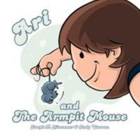 Ari and The Armpit Mouse 195562304X Book Cover