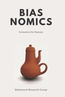 Biasnomics : Economics for Humans 1672483980 Book Cover