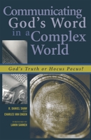 Communicating God's Word in a Complex World: God's Truth or Hocus Pocus? 0742514471 Book Cover