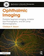 Ophthalmic Imaging: Posterior Segment Imaging, Anterior Eye Photography, and Slit Lamp Biomicrography 1138886009 Book Cover
